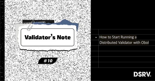 Validator’s Note 10 — How to Start Running a Distributed Validator with Obol